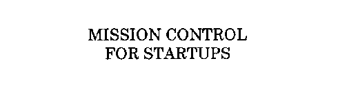 MISSION CONTROL FOR STARTUPS