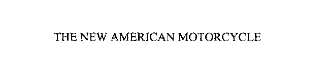 THE NEW AMERICAN MOTORCYCLE