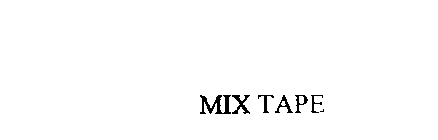 MIX TAPE
