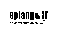 EPLANGOLF.COM THE ULTIMATE GOLF TOURNAMENT SOURCE!