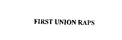 FIRST UNION RAPS
