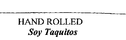 HAND ROLLS SOY TAQUITOS