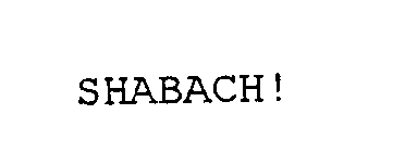 SHABACH!