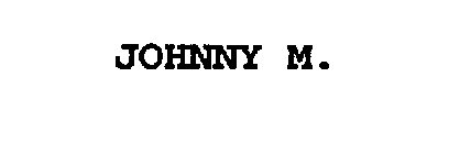 JOHNNY M.