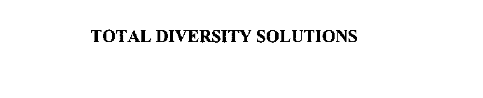 TOTAL DIVERSITY SOLUTIONS