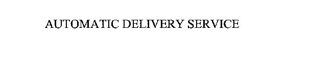 AUTOMATIC DELIVERY SERVICE