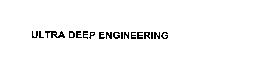 ULTRA DEEP ENGINEERING