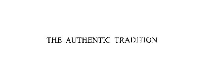 THE AUTHENTIC TRADITION