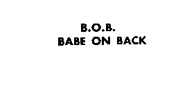 B.O.B.  BABE ON BACK