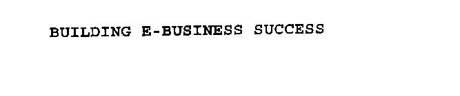 BUILDING E-BUSINESS SUCCESS