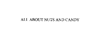 ALL ABOUT NUTS AND CANDY