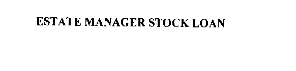 ESTATE MANAGER STOCK LOAN
