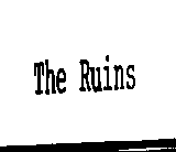 THE RUINS