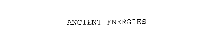 ANCIENT ENERGIES