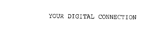 YOUR DIGITAL CONNECTION