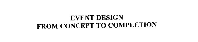 EVENT DESIGN FROM CONCEPT TO COMPLETION