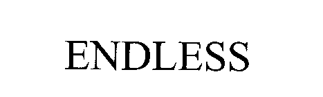 ENDLESS