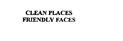 CLEAN PLACES FRIENDLY FACES