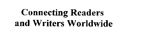 CONNECTING READERS AND WRITERS WORLDWIDE