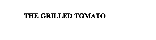 THE GRILLED TOMATO