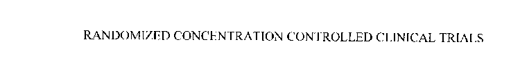 RANDOMIZED CONCENTRATION CONTROLLED CLINICAL TRIALS