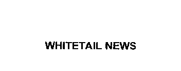 WHITETAIL NEWS