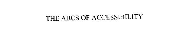 THE ABCS OF ACCESSIBILITY