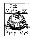 DELI MADE EZ PARTY TRAYS