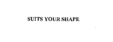 SUITS YOUR SHAPE