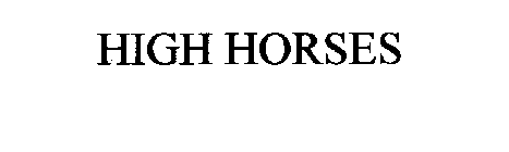 HIGH HORSES