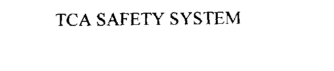 TCA SAFETY SYSTEM
