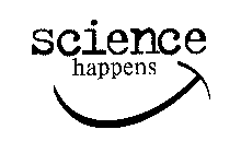 SCIENCE HAPPENS