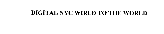 DIGITAL NYC WIRED TO THE WORLD