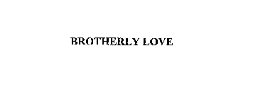BROTHERLY LOVE