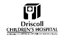 DRISCOLL CHILDREN'S HOSPITAL CHILDREN'S MEDICAL CENTER OF SOUTH TEXAS