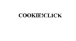 COOKIE!CLICK