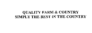 QUALITY FARM & COUNTRY SIMPLY THE BEST IN THE COUNTRY