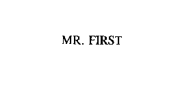 MR. FIRST