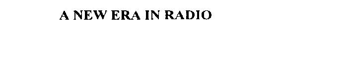 A NEW ERA IN RADIO