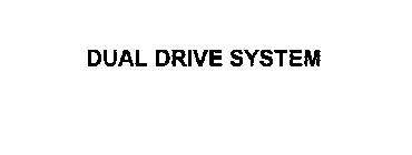 DUAL DRIVE SYSTEM