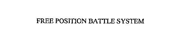 FREE POSITION BATTLE SYSTEM