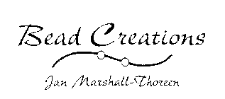 BEAD CREATIONS JAN MARSHALL-THOREEN