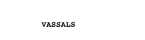 VASSALS