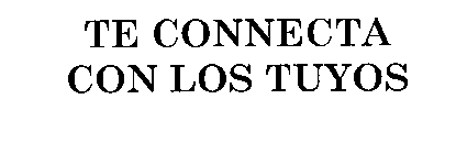 TE CONNECTA CON LOS TUYOS