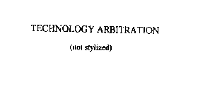 TECHNOLOGY ARBITRATION