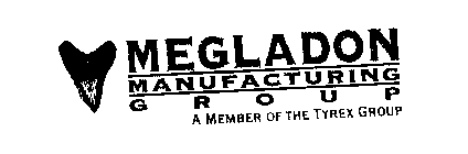 MEGLADON MANUFACTURING GROUP A MEMBER OF THE TYREX GROUP