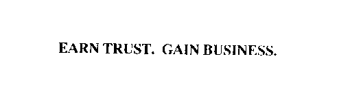 EARN TRUST. GAIN BUSINESS.