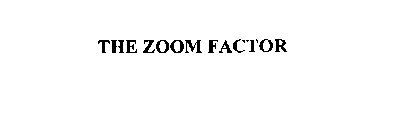 THE ZOOM FACTOR