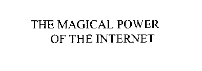 THE MAGICAL POWER OF THE INTERNET