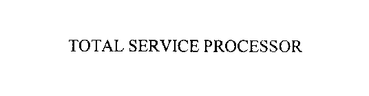 TOTAL SERVICE PROCESSOR